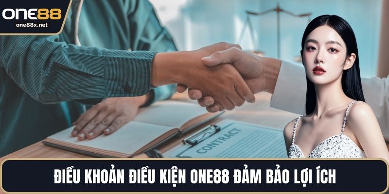 Điều khoản điều kiện ONE88 đảm bảo lợi ích