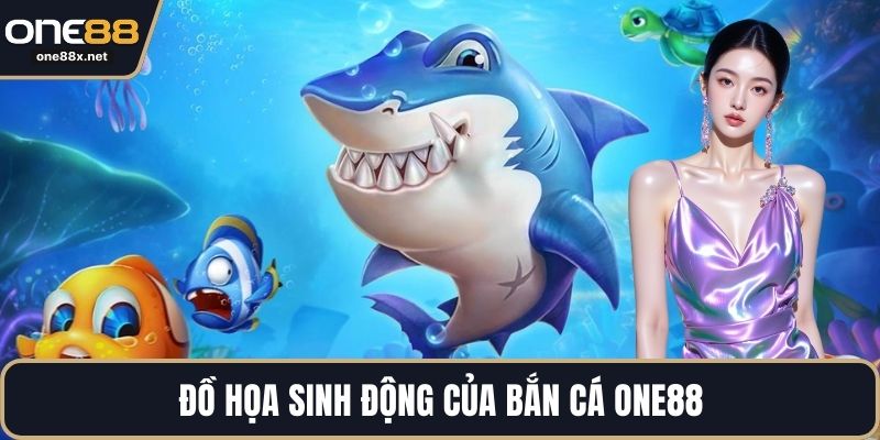 Đồ họa sinh động của bắn cá ONE88