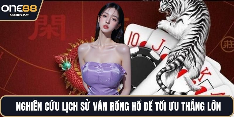 Nghiên cứu lịch sử ván rồng hổ để tối ưu thắng lớn